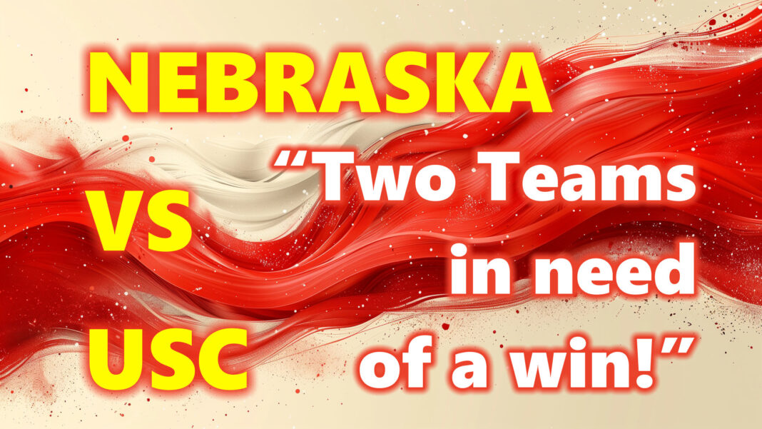 Nebraska Cornhuskers VS USC Trojans Nebraska Cornhuskers VS USC Trojans